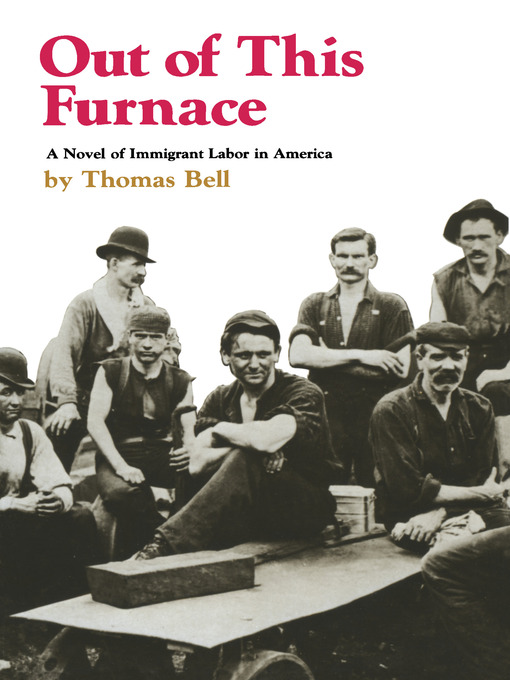 Title details for Out of This Furnace by Thomas Bell - Available